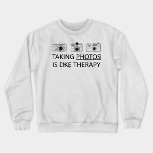 taking photos is like therapy Crewneck Sweatshirt